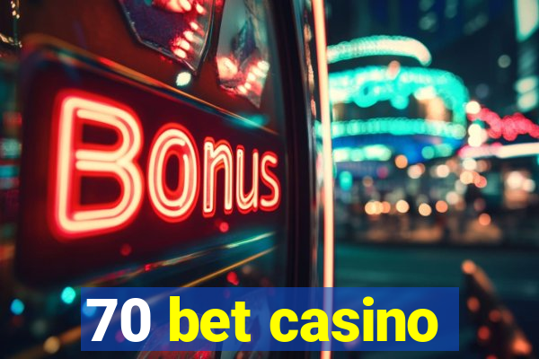 70 bet casino